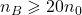 Rendered by QuickLaTeX.com n_B \geqslant 20 n_0