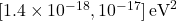 [1.4 \times 10^{-18}, 10^{-17}]\, {\rm eV}^2